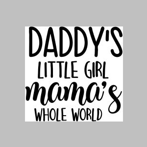 74_daddy's little girl mama's whole world.jpg